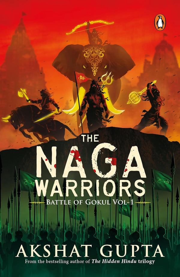 The Naga Warriors 1: Battle of Gokul Vol 1 by Akshat Gupta