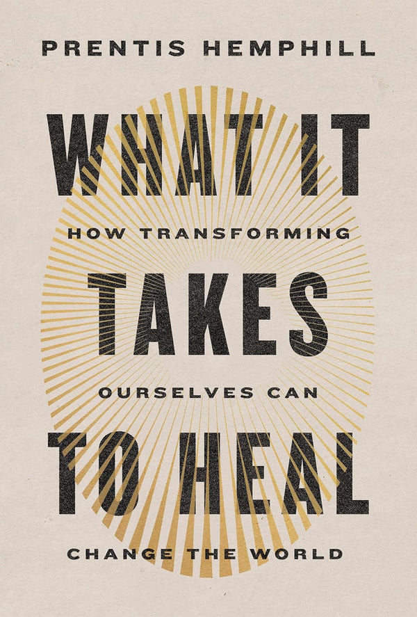 WHAT IT TAKES TO HEAL by Prentis Hemphill