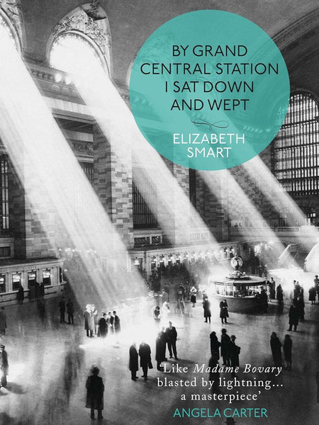 By Grand Central Station I Sat Down and Wept by Elizabeth Smart and Yann Martel