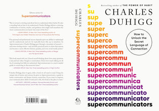 Supercommunicators: How to Unlock the Secret Language of Connection by Charles Duhigg