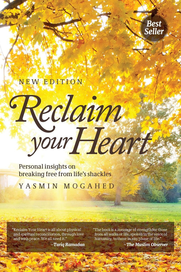 Reclaim Your Heart: Personal Insights on breaking free from life's shackles by Yasmin Mogahed