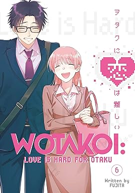 Wotakoi: Love Is Hard for Otaku, Vol. 6  by Fujita!