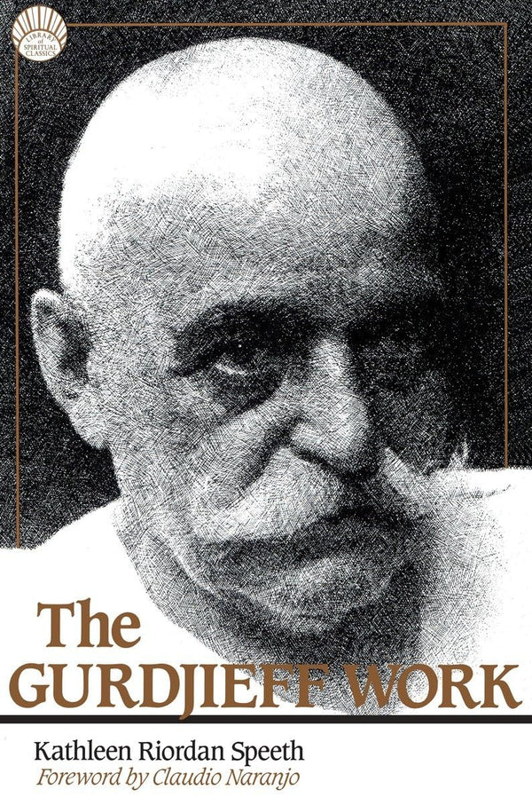 The Gurdjieff Work (Library of Spiritual Classics) by Kathleen Riordan Speeth