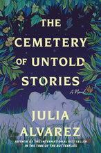 The Cemetery of Untold Stories by Julia Alvarez (Author)