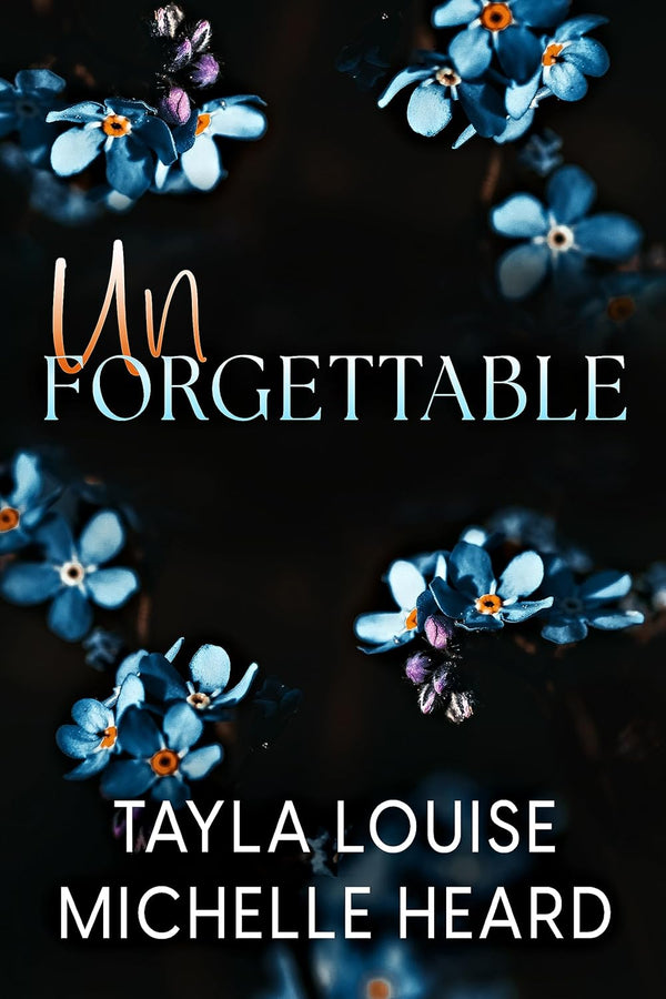 Unforgettable by Tayla Louise, Michelle Heard