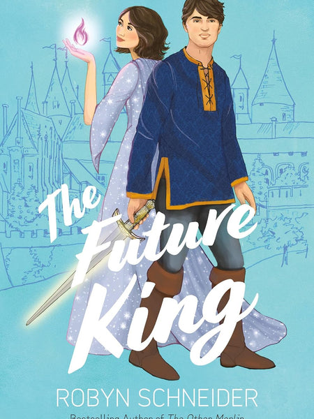 The Future King: 2 (Emry Merlin) by Robyn Schneider