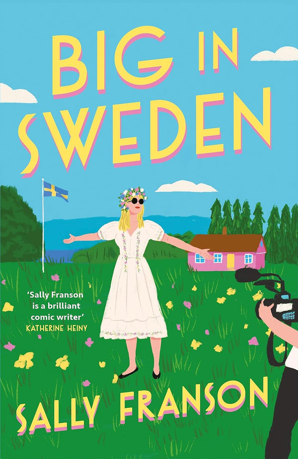 Big in Sweden: The most hilarious and uplifting feel-good read of by Sally Franson