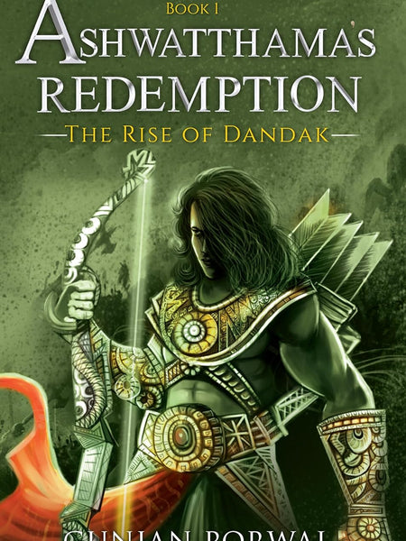 Ashwatthama's Redemption: The Rise of Dandak by Gunjan Porwal! book 1