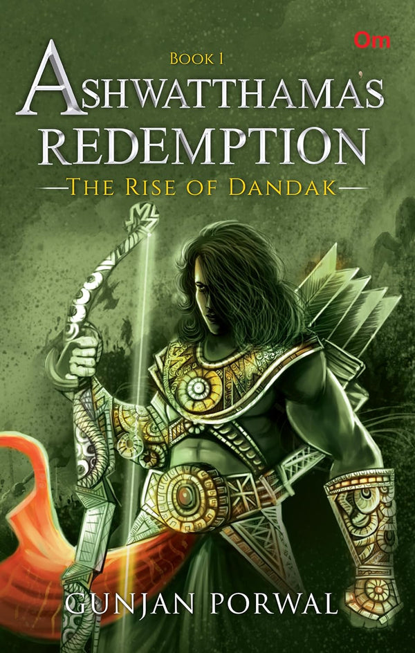 Ashwatthama's Redemption: The Rise of Dandak by Gunjan Porwal! book 1