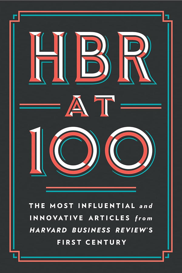 HBR At 100 by Clayton M. Christensen, Harvard Business Review , et al.