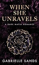 When She Unravels: A Dark Mafia Romance (The Fallen Book 1) by Gabrielle Sands