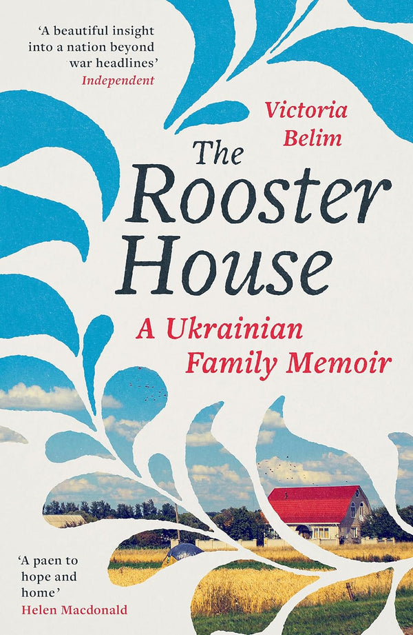 The Rooster House: A Ukrainian Family Memoir by Victoria Belim