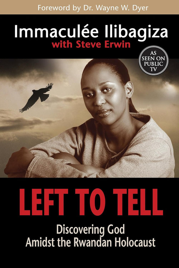 Left to Tell: Discovering God Amidst the Rwandan Holocaust by Immaculee Ilibagiza and Steve Erwin