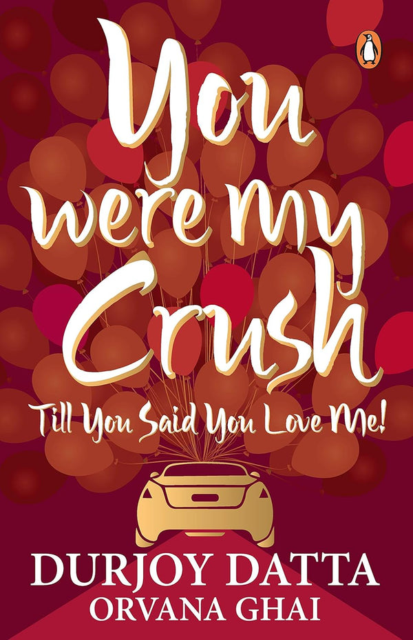 You Were My Crush: Till You Said You Love Me by Durjoy Datta