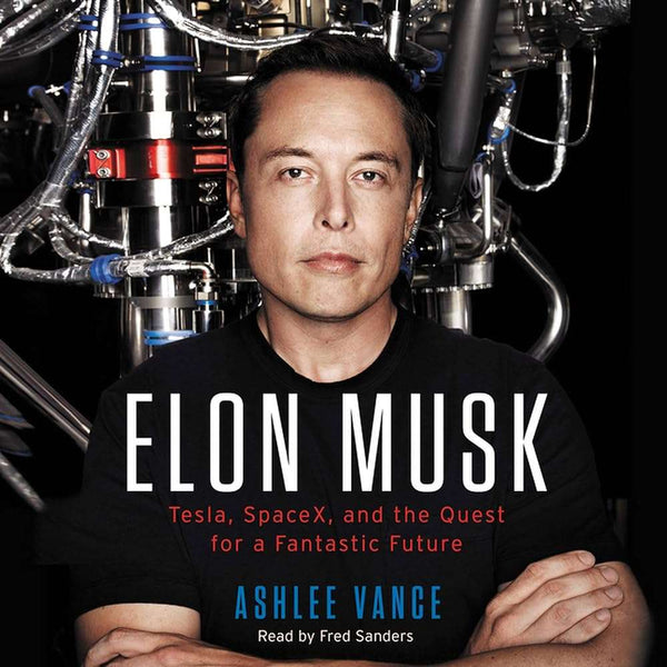 Elon Musk By Ashlee Vance