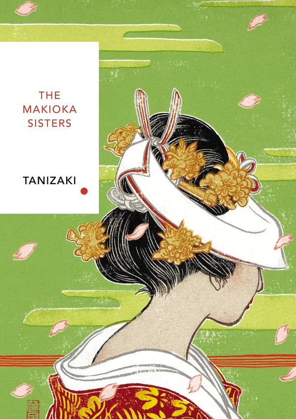 Makioka Sisters, The: Junichiro Tanizaki (Vintage Classic Japanese Series) by Junichiro Tanizaki