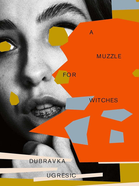 A Muzzle for Witches by Dubravka Ugresic and Ellen Elias-Bursac