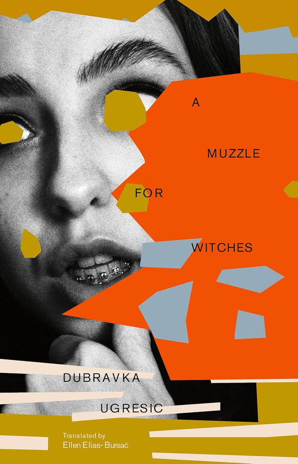 A Muzzle for Witches by Dubravka Ugresic and Ellen Elias-Bursac