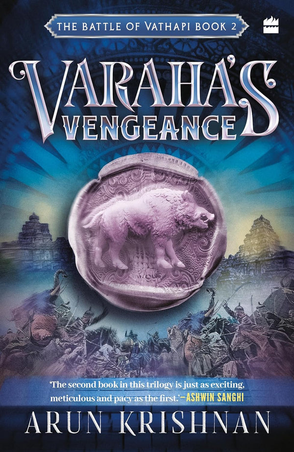 Varahas Vengeance: The Battle of Vathapi Book 2 by Arun Krishnan