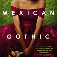 Mexican Gothic by Silvia Moreno-Garcia