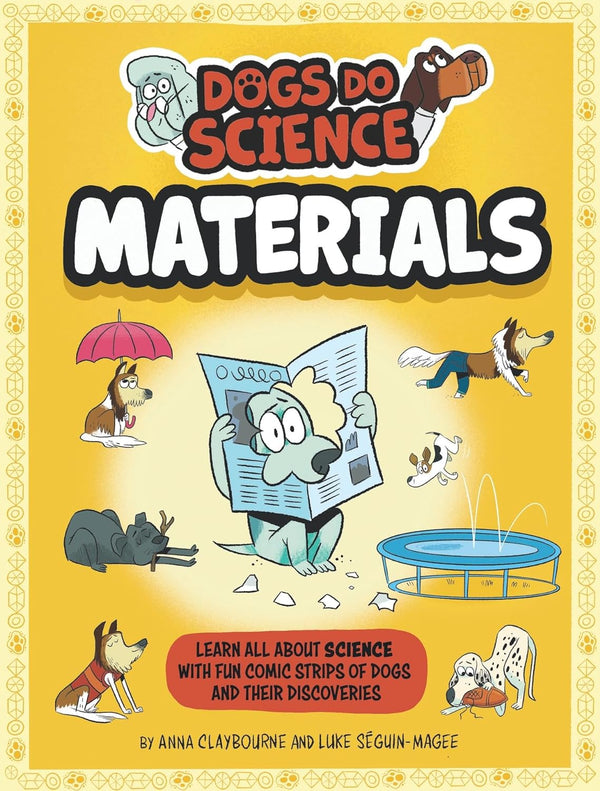 Dogs Do Science: Materials by Anna Claybourne and Luke Séguin-Magee