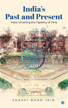 India's Past and Present by Shashi Bhan Jain