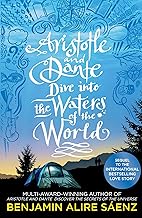 Aristotle and Dante Dive Into the Waters of the World by BENJAMIN ALIRE SAENZ