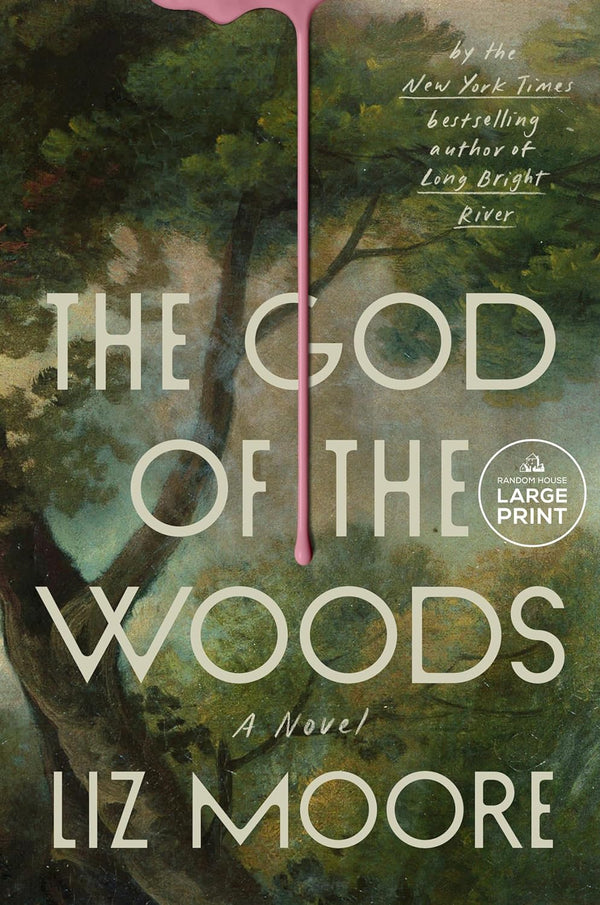 The God of the Woods: The unforgettable new literary mystery from New York Times best-selling author Liz Moore by Liz Moore