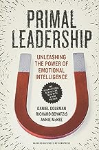 Primal Leadership, With a New Preface by the Authors: Unleashing the Power of Emotional Intelligence by Daniel Goleman , Richard E. Boyatzis , et al