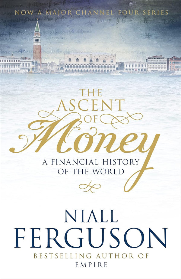 The Ascent of Money: A Financial History of the World [Paperback] Niall Ferguson by Niall Ferguson