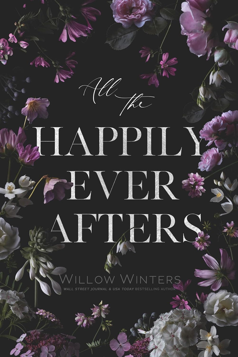 All The Happily Ever Afters by Willow Winters