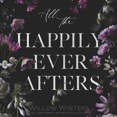 All The Happily Ever Afters by Willow Winters