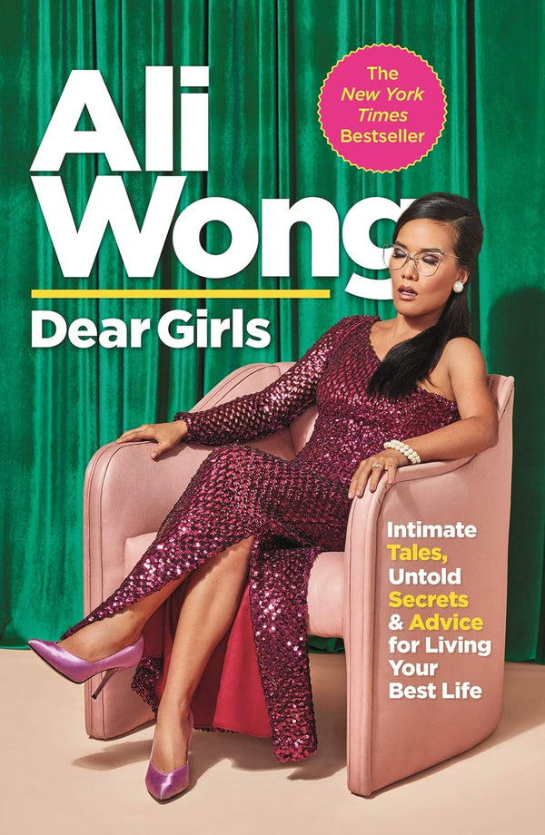 Dear Girls: Intimate Tales, Untold Secrets and Advice for Living Your Best Life by Ali Wong