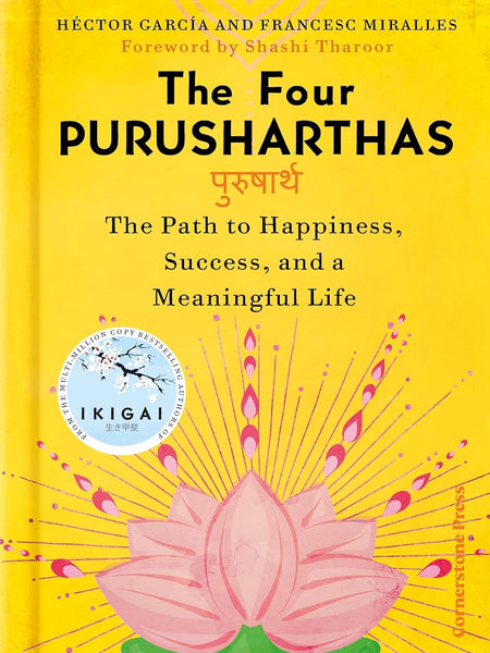 The Four Purusharthas: The Path to Happiness, Success and a Meaningful Life by Héctor García and Francesc Miralles