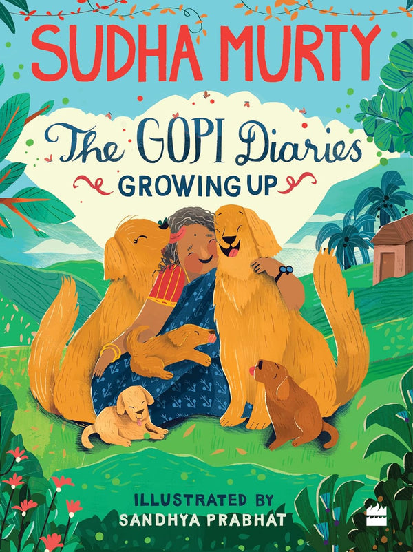 THE GOPI DIARIES: GROWING UP by Sudha Murty and Sandhya Prabhat