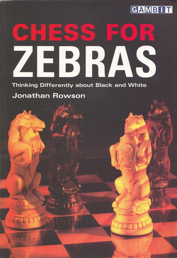 Chess for Zebras (Chess Thinking) by Jonathan Rowson