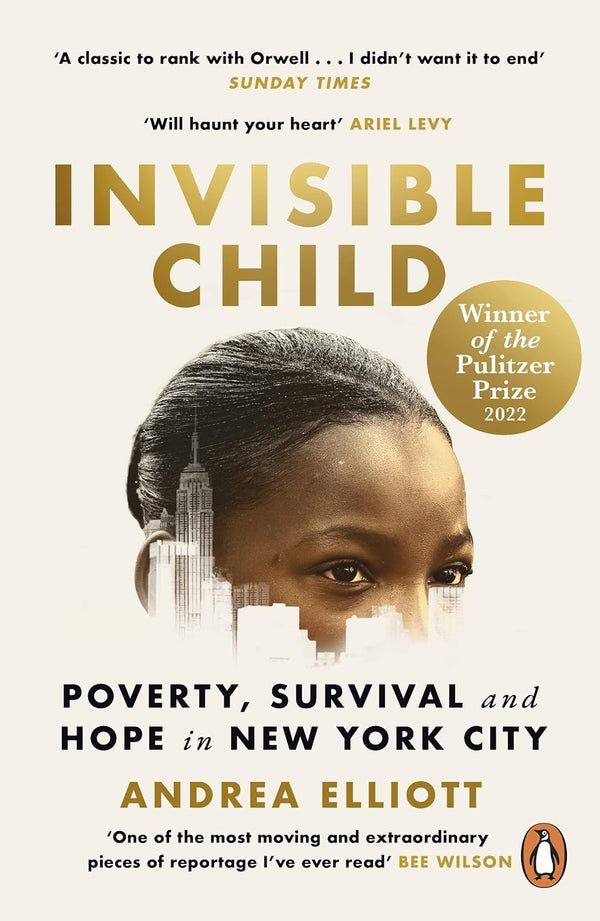 Invisible Child: Winner of the Pulitzer Prize in Nonfiction 2022 by Andrea Elliott