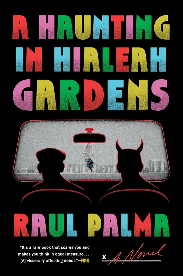 A Haunting in Hialeah Gardens by Raul Palma