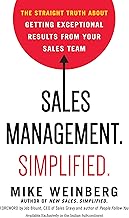 Sales Management. Simplified : The Straight Truth About Getting Exceptional Results from Your Sales Team by Mike Weinberg