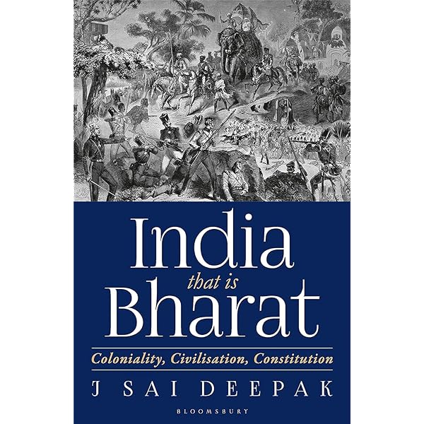 India that is Bharat : Coloniality, Civilisation, Constitution Book by J Sai Deepak
