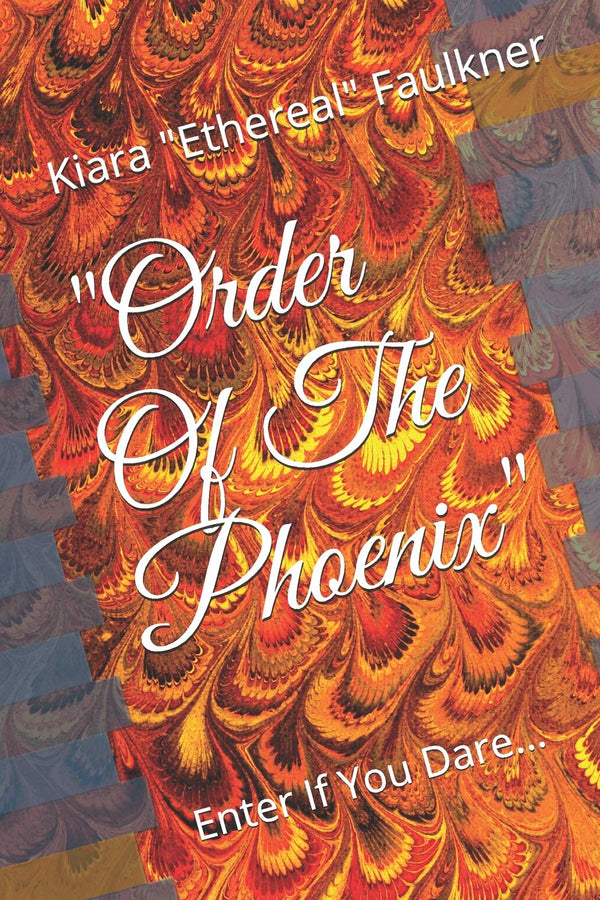 "Order Of The Phoenix": Enter If You Dare... by Kiara Faulkner