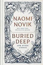 Buried Deep and Other Stories by Naomi Novik