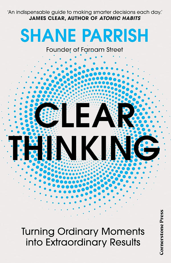 Clear Thinking by Shane Parrish