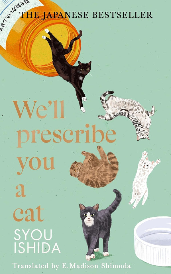 We'll Prescribe You a Cat: The feel good Japanese bestselling book by Syou Ishida and Emmie Madison Shimoda