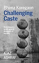 Bhima Koregaon: Challenging Caste by Ajaz Ashraf