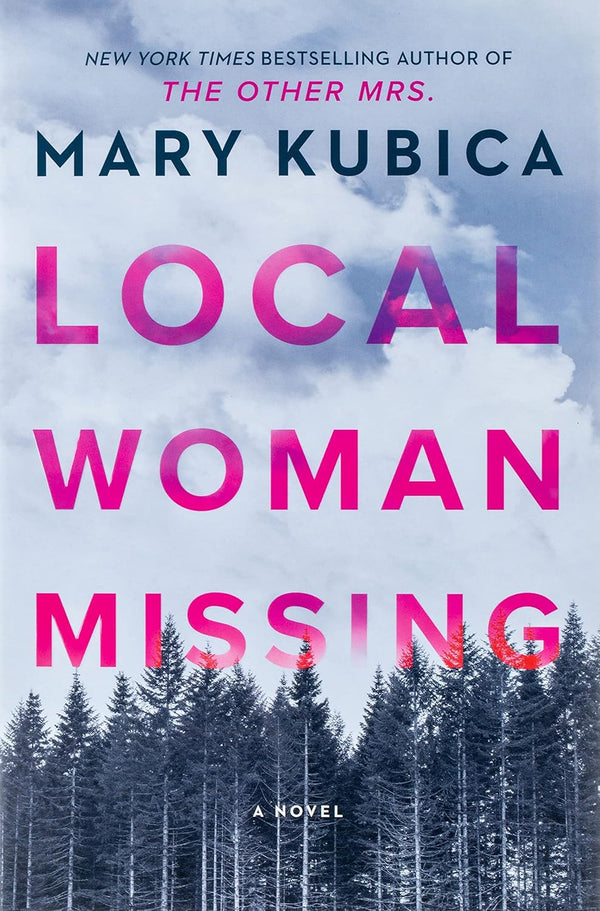 LOCAL WOMAN MISSING by Mary Kubica (Author)