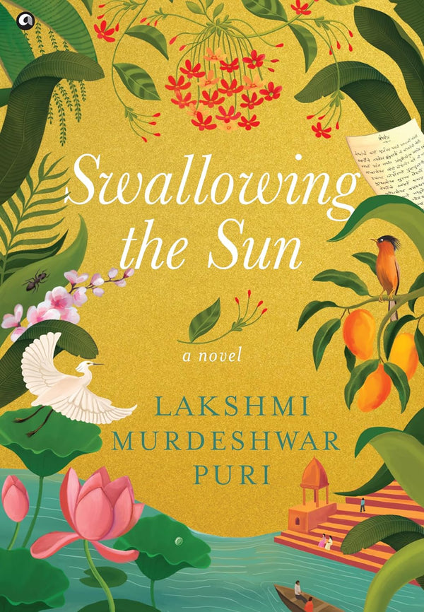 Swallowing the Sun: A Novel by Lakshmi Murdeshwar Puri