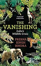 The Vanishing: India’s Wildlife Crisis [Hardcover] Bindra, Prerna Singh by Prerna Singh Bindra