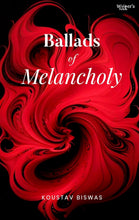 Ballads of Melancholy by Koustav Biswas