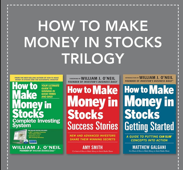 How to Make Money in Stocks Trilogy combo by William J. O'Neil (Author), Matthew Galgani (Author), Amy Smith (Author)